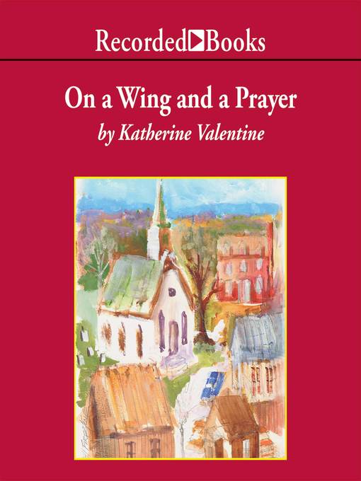 Title details for On a Wing and a Prayer by Katherine Valentine - Wait list